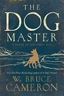 The Dog Master: A Novel of the First Dog by Cameron, W Bruce Book The Cheap Fast