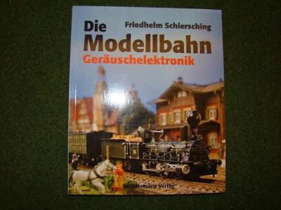 Friedhelm Schiersching:  >> Die Modellbahn – Geräuschelektronik << | k155  - Bild 1 von 2