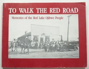 To Walk the Red Road: Memories of the Red Lake Ojibwe People 1989 Minnesota - Picture 1 of 6