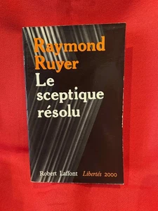 RUYER (Raymond) - - Le Sceptique résolu … Robert Laffont, 1979, broché. - Imagen 1 de 5