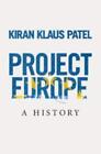 Kiran Klaus Patel | Project Europe | Buch | Englisch (2020) | A History