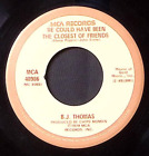 B.J. THOMAS IN MY HEART/WE COULD HAVE BEEN THE CLOSEST FRIENDS VINYLE 45 49-99