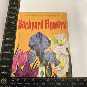 Beginning Knowledge of Backyard Flowers Hardback Book 1965 Vintage Childrens - Picture 1 of 11