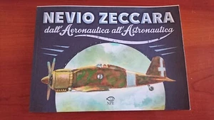 " NEVIO ZECCARA DALL'AERONAUTICA ALL'ASTRONAUTICA " CATALOGO MOSTRA ROMA 2015 - Picture 1 of 1