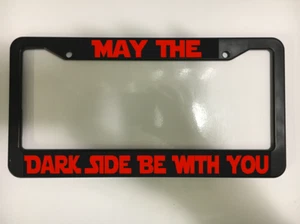May The Dark Side Be with You for Star Wars Sith Vader Car License Plate Frame - Picture 1 of 2