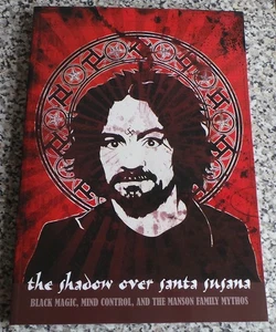 Adam Gorightly The Shadow Over Santa Susana Charles Manson Process Black Magick - Imagen 1 de 3