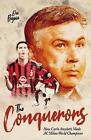 The Conquerors: How Carlo Ancelotti Made AC Milan World Champions by Dev Bajwa H
