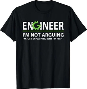 Engineer I_m Not Arguing Funny Engineering Quote Engineers Gift Unisex T-Shirt - Picture 1 of 4