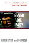 Never Die Easy: The Autobiography of Walter Payton - Hardcover - GOOD