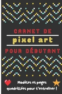 Carnet pixel art: Carnet de pixel art avec des mod?les ? colorier et des pages q - Picture 1 of 1