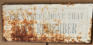 Vintage Rusty Been There, Done That, Can't Remember Sign - Picture 1 of 2