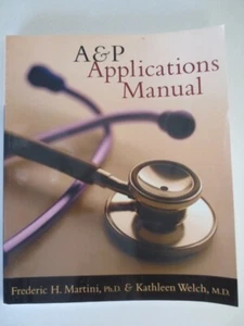 ANATOMY & PHYSIOLOGY A & P APPLICATIONS MANUAL FREDERIC MARTINI & KATHLEEN WELCH - Picture 1 of 19