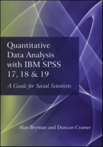 Quantitative Data Analysis with IBM SPSS 17, 18 And 19 : A Guide for Social Scientists by Alan Bryman and Duncan Cramer (2013, Trade Paperback)