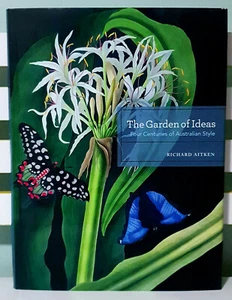 The Garden of Ideas: 250 Years of Australian Garden Style! Richard Aitken Book! - Picture 1 of 3