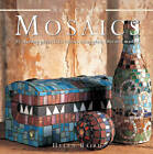Excellent, New Crafts: Mosaics - 25 Exciting Projects To Create, Using Glass, Ti