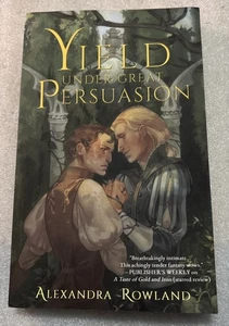 Yield Under Great Persuasion by Alexandra Rowland (trade paperback) 2024 - Picture 1 of 2