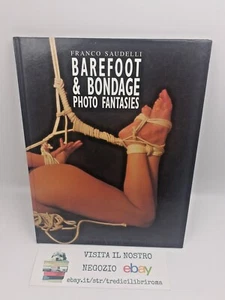 BAREFOOT E BONDAGE  PHOTO FANTASIES - FRANCO SAUDELLI - EDIZIONI D' ESSAI - 2003 - Foto 1 di 4