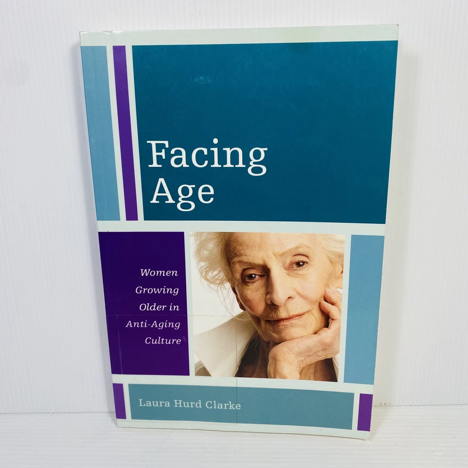 Facing Age Women Growing Older in Anti-Aging Culture by Laura Hurd Clarke Ex Lib - Image 1 of 4