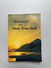 2002 Worship the Only True God book