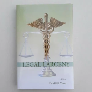 Legal Larceny A Novel By Dr Jill B Vosler Hardcover With Dustjacket Signed Copy  - Picture 1 of 14