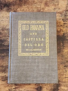 Old Panama and Castilla del Oro - Dr. C.L.G Anderson 1944 Hardcover - Picture 1 of 18