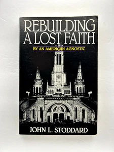 Rebuilding a Lost Faith by John L. Stoddard (1990 TAN Books) Catholic Conversion - Imagen 1 de 4