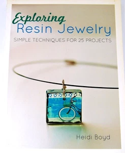 Exploring Resin Jewelry : Simple Techniques for 25 Projects by Heidi Boyd 2012 - Picture 1 of 7