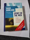 SPIRIT OF THE WEB : THE AGE OF INFORMATION FROM TELEGRAPH par Wade Rowland