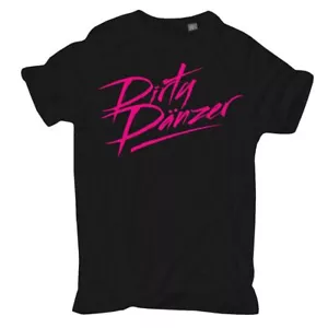 T-Shirt Dirty Dänzer S bis 8XL Tänzer Dancer Geschenk Retro Movie Tv funshirt - Bild 1 von 5