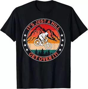 It's Just A Hill Get Over It Awesome MTB Downhill Quote Unisex T-Shirt - Picture 1 of 4