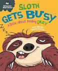 Behaviour Matters: Sloth Gets Busy: A book about feeling lazy by Sue Graves...