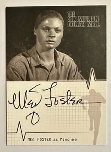 SIX MILLION DOLLAR MAN : MEG FOSTER as MINONEE RITTENHOUSE AUTOGRAPH CARD A8 - Picture 1 of 2