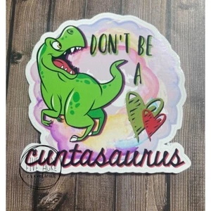 Funny Sassy Waterproof Sticker | Sarcastic Car Decal  Don't Be A Cuntasaurus - Bild 1 von 5