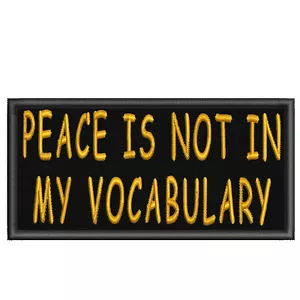 Peace Is Not In My Vocabulary Patch 4" Embroidered Iron-On Applique Funny - Picture 1 of 11