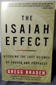 The Isaiah Effect: Decoding the Lost Science of Prayer and Prophecy by Gregg Bra - Picture 1 of 5