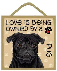 LOVE IS BEING OWNED BY A PUG Blk Dog Sign 5"x5" Cute Wall Or Table Easel 463 - Picture 1 of 4