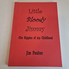 Little Bloody Jimmy The Ripples Of My Childhood By Jim Poulter Paperback 2011
