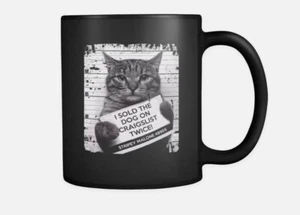 Cats Sorry I sold the dog with my cat Mug, Coffee Mug - Picture 1 of 7