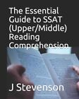 The Essential Guide To Ssat (Upper/Middle) Reading Comprehension By J Stevenson