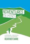 Abenteuer im Kopf: Eine persönliche Obsession mit den Bergen von Heather Dawe Pape