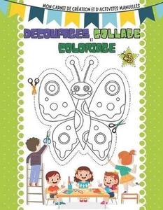 Dcoupage Collage et coloriage: Mon carnet de cr?ation et d'activit?s manuelles p - Picture 1 of 1