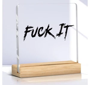 “F*CK IT -ACRYLIC PLAQUE & WOODEN STAND-NOVELTY GIFT-NEW - Picture 1 of 6