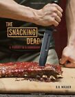The Snacking Dead: A Parody in a Cookbook-D. B. Walker