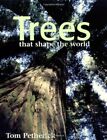 Trees That Shape The World By Tom Petherick 1844005917 Free Shipping