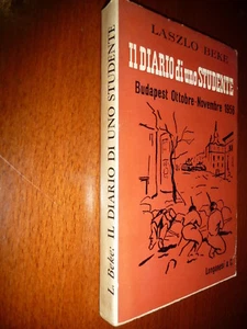 IL DIARIO DI UNO STUDENTE BUDAPEST OTTOBRE-NOVEMBRE 1956  LASZLO BEKE RIVOLUZION - Picture 1 of 2
