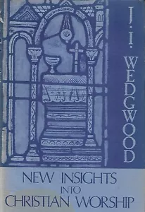 BISCHOF WEDGWOOD: NEUE EINSICHTEN, CHRISTLICHER ANBETUNG liberale katholische Kirche Liturgie - Bild 1 von 1