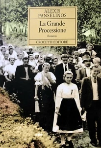 ALEXIS PANSÈLINOS PANSELINOS LA GRANDE PROCESSIONE. ROMANZO. CROCETTI 2005 - Picture 1 of 9