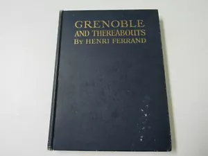 Grenoble and Thereabouts ~ Henri Ferrand ~ 1924 2nd Impression, Hardcover - Picture 1 of 11