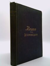 Brann, The Iconoclast: A Collection of the Writings of W. C. Brann In Two...