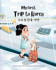 My First Trip to Korea: Bilingual Korean-English Children's Book by Yeonsil Yoo - Picture 1 of 1